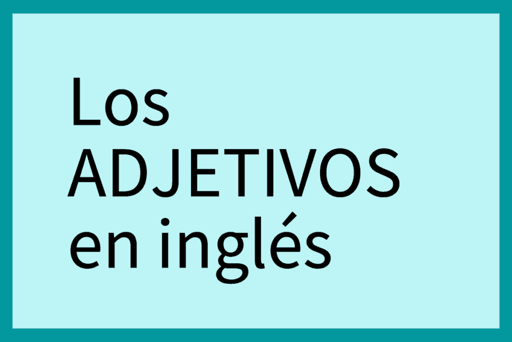 Usar Adjetivos Comunes En Inglés – Aprendiendo Con Liliana